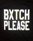 Bxtch Please T shirt